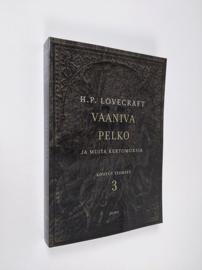 H. P. Lovecraft : Vaaniva pelko ja muita kertomuksia, H P Lovecraftin kootut teokset III