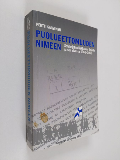 Pertti Salminen : Puolueettomuuden nimeen : sotilasjohto Kekkosen linjalla ja sen sivussa 1961-1966