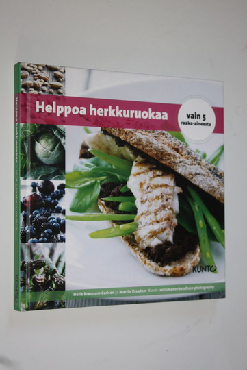 Helle Brönnum Carlsen (ohjeet) : Helppoa herkkuruokaa : vain 5 raaka-aineesta