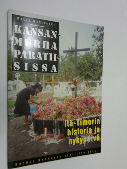 Kalle Sysikaski : Kansanmurha paratiisissa : Itä-Timorin historia ja nykypäivä