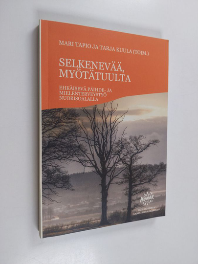 Selkenevää, myötätuulta : ehkäisevä päihde- ja mielenterveystyö nuorisoalalla