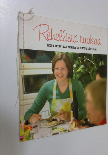 Heidi Hautala : Rehellistä ruokaa : Heidin kanssa keittiössä