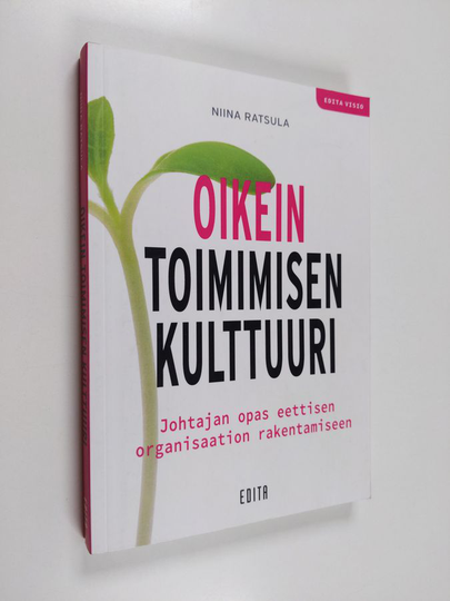 Niina Ratsula : Oikein toimimisen kulttuuri : johtajan opas eettisen organisaation rakentamiseen