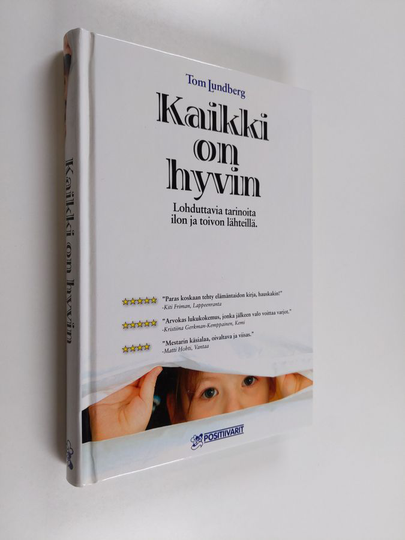 Tom Lundberg : Kaikki on hyvin : lohduttavia tarinoita ilon ja toivon lähteillä