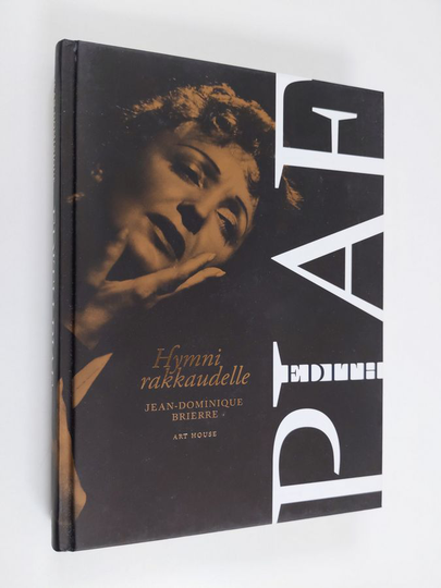 Jean-Dominique Brierre : Edith Piaf : hymni rakkaudelle