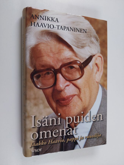 Annikka Haavio-Tapaninen : Isäni puiden omenat : Jaakko Haavio, pappi ja runoilija