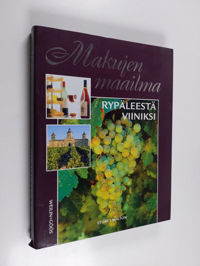 Stuart Walton : Makujen maailma : Rypäleestä viiniksi