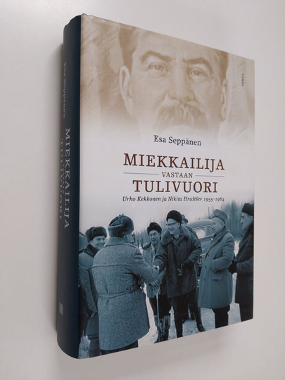 Esa Seppänen : Miekkailija vastaan tulivuori : Urho Kekkonen ja Nikita Hrustsev 1955-1964
