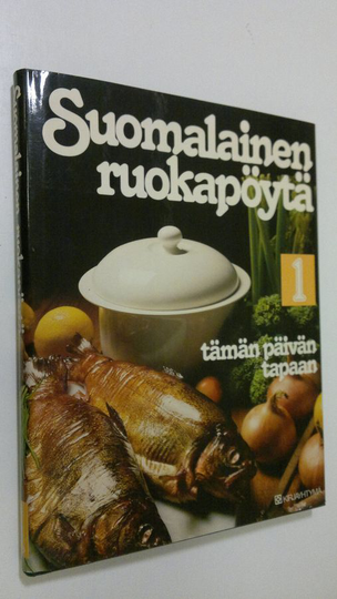 Matti Larres (toim.) : Suomalainen ruokapöytä 1, Tämän päivän tapaan