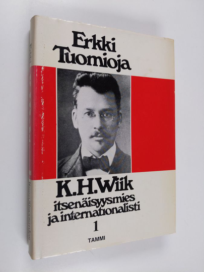 Erkki Tuomioja : K. H. Wiik : itsenäisyysmies ja internationalisti 1, Elämäkerta vuoteen 1918