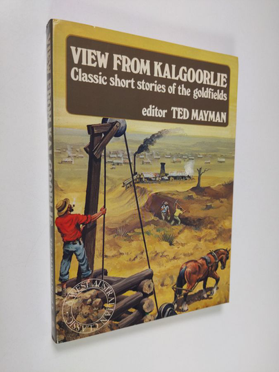 Ted Mayman : View from Kalgoorlie : classic short stories of the goldfields