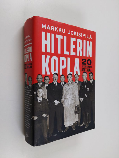 Markku Jokisipilä : Hitlerin kopla : 20 natsi-Saksan johtajaa