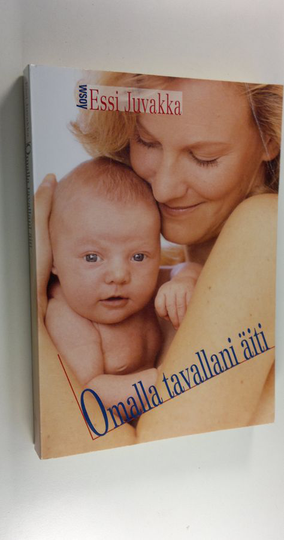 Essi Juvakka : Omalla tavallani äiti