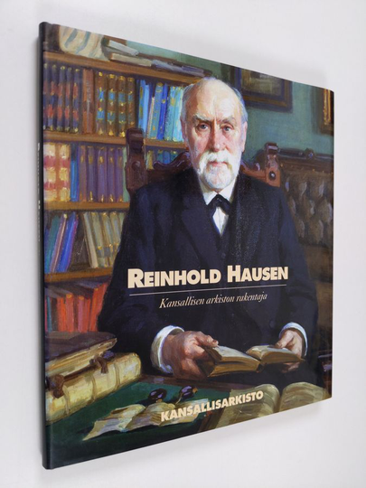 Elisa Orrman (toim.) : Reinhold Hausen (1850-1942) : kansallisen arkiston rakentaja