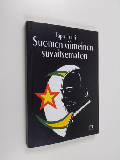 Tapio Tuuri : Suomen viimeinen suvaitsematon : romaani