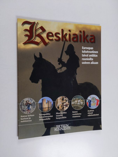 Keskiaika : Euroopan tuhatvuotinen taival antiikin raunioilta uuteen aikaan : Tieteen kuvalehti 3/2003 liite