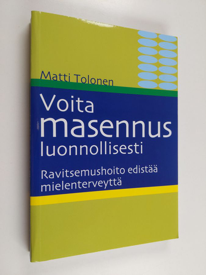 Matti Tolonen : Voita masennus luonnollisesti : ravitsemushoito mullistaa psykiatriaa