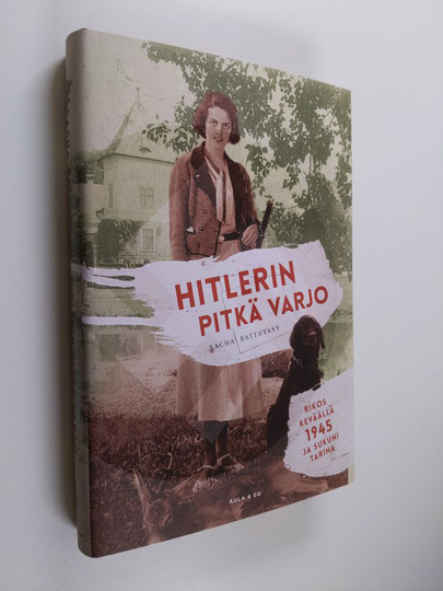 Sacha Batthyany : Hitlerin pitkä varjo : rikos keväällä 1945 ja sukuni tarina