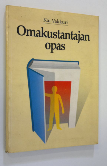 Kai Vakkuri : Omakustantajan opas : näin kustannat ja markkinoit oman kirjan