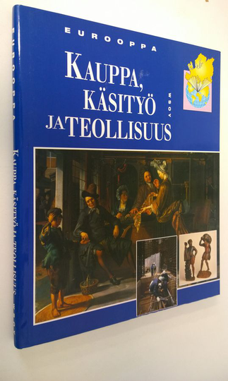 Wim Blockmans (toim.) : Eurooppa : Kauppa, käsityö ja teollisuus