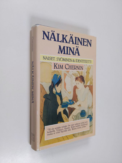 Kim Chernin : Nälkäinen minä : naiset, syöminen ja identiteetti