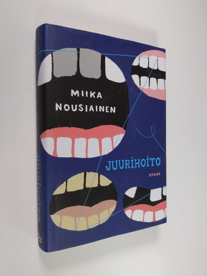 Miika Nousiainen : Juurihoito : suku- ja hammaslääkäriromaani