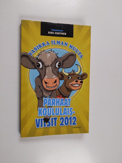 Vasikka ilman muuta : parhaat koululaisvitsit 2012