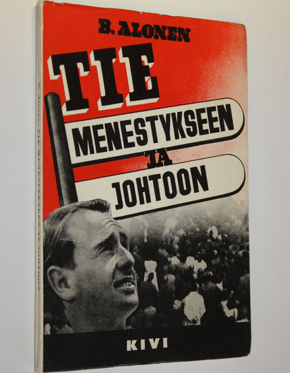 B. Alonen : Tie menestykseen ja johtoon : koottuja kokemuksia ja totuuksia