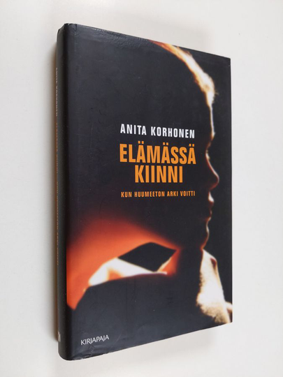 Anita Korhonen : Elämässä kiinni : kun huumeeton arki voitti