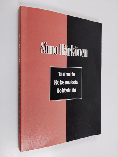 Simo Härkönen : Tarinoita, kokemuksia, kohtaloita