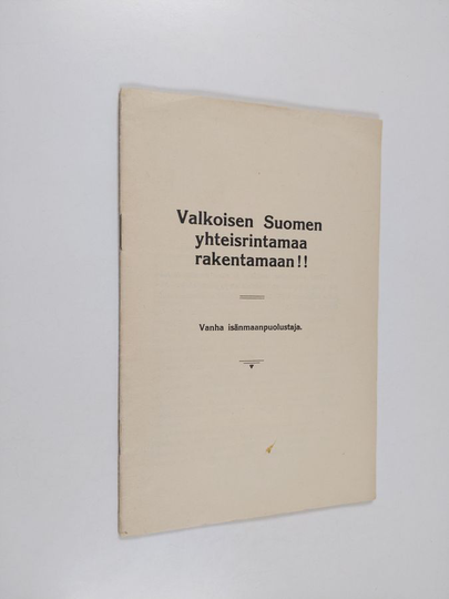 Aimo Hallberg : Valkoisen Suomen yhteisrintamaa rakentamaan!! - Vanha isänmaanpuolustaja [d.i.: Aimo Hallberg]