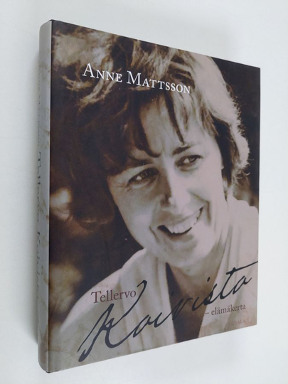 Anne Mattsson : Tellervo Koivisto : elämäkerta