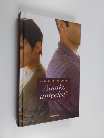 Anna-Liisa Valtavaara : Ainako anteeksi