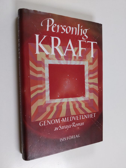 Sanaya Roman : Personlig kraft genom medvetenhet - en handbok för dig som vill lära dig använda din känslighet