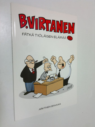 Ilkka Heilä : B. Virtanen 12, Pätkä työläisen elämää