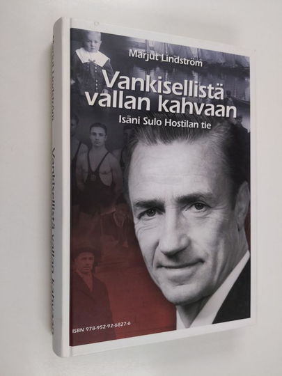 Marjut Lindström : Vankisellistä vallan kahvaan : isäni Sulo Hostilan tie