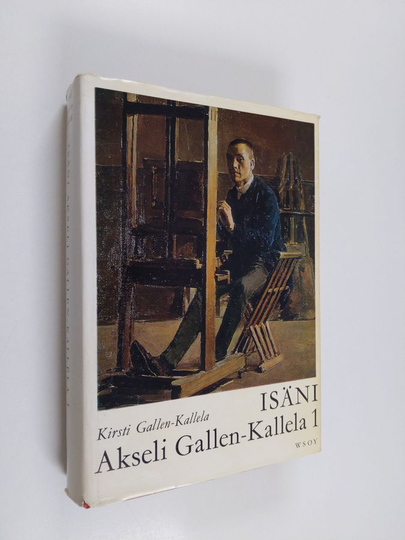 Kirsti Gallen-Kallela : Isäni Akseli Gallen-Kallela 1, Vuoteen 1890 : 74 liitekuvaa (7 moniväristä)