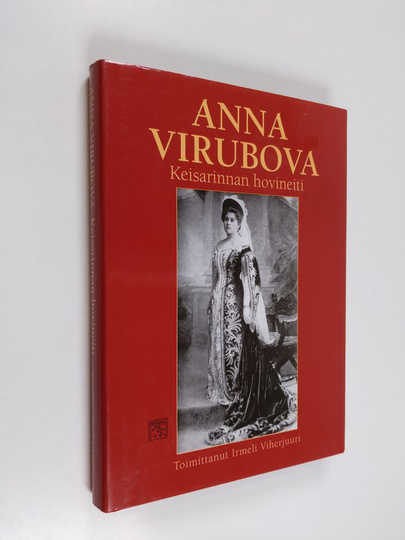 Anna Virubova : Anna Virubova - keisarinnan hovineiti
