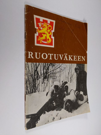 Ruotuväkeen : Tietoja ja neuvoja kutsuntaan saapuville ja varusmiespalvelustaan suorittaville asevelvollisille