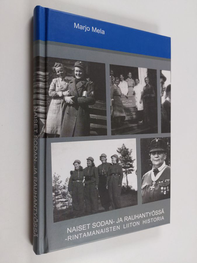 Marjo Mela : Naiset sodan- ja rauhantyössä : Rintamanaisten liiton historia 1980-2005