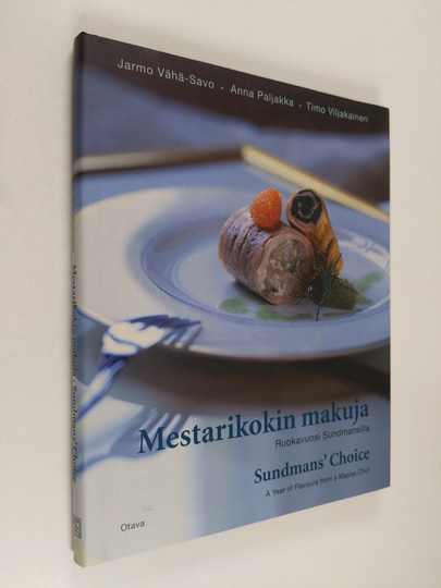 Jarmo Vähä-Savo : Mestarikokin makuja : ruokavuosi Sundmansilla = Sundmans' choice : a year of flavours from a master chef
