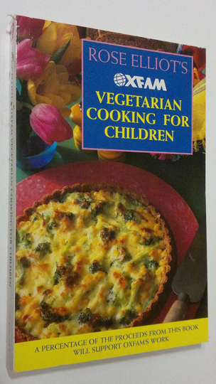 Rose Elliot's Oxfam vegetarian cooking for children