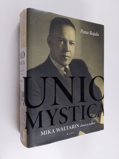 Panu Rajala : Unio mystica : Mika Waltarin elämä ja teokset