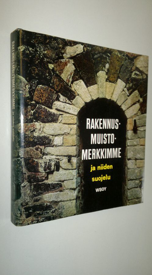 Aarne Heimala : Rakennusmuistomerkkimme ja niiden suojelu