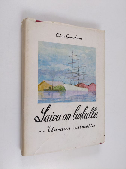 Elsa Grashorn : Laiva on lastattu - - Uuraan salmella