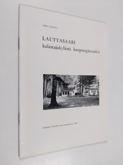 Aimo Halila : Lauttasaari : kalastajakylästä kaupunginosaksi