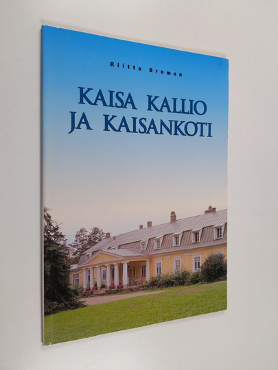 Riitta Broman : Kaisa Kallio ja Kaisankoti