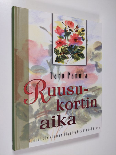 Taru Panula : Ruusukortin aika : ajatuksia elämän kipeissä taitekohdissa