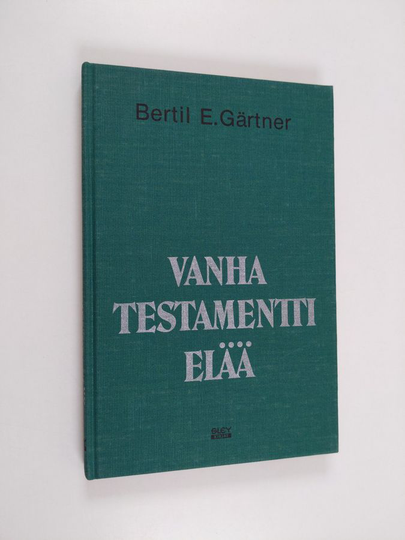 Bertil Gärtner : Vanha testamentti elää : raamatuntutkistelun opas