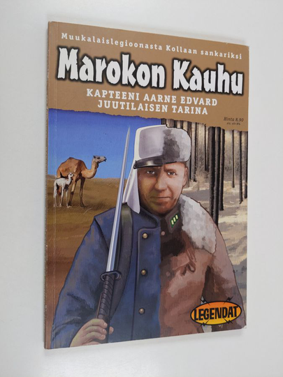 Samuli Lahtinen : Marokon kauhu : kapteeni Aarne Edvard Juutilaisen tarina : muukalaislegioonasta Kollaan sankariksi